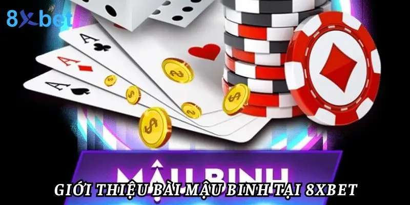 Cách Xếp Bài Mậu Binh Cực Hay - Hướng Dẫn Từng Trường Hợp Giới thiệu bài mậu binh tại 8xbet